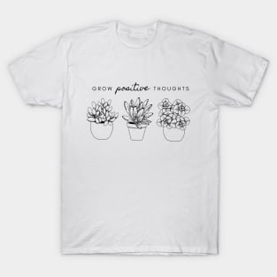 Grow Positive Thoughts T-Shirt